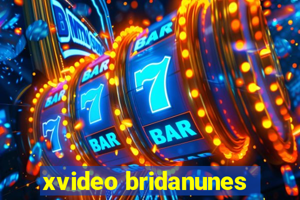 xvideo bridanunes